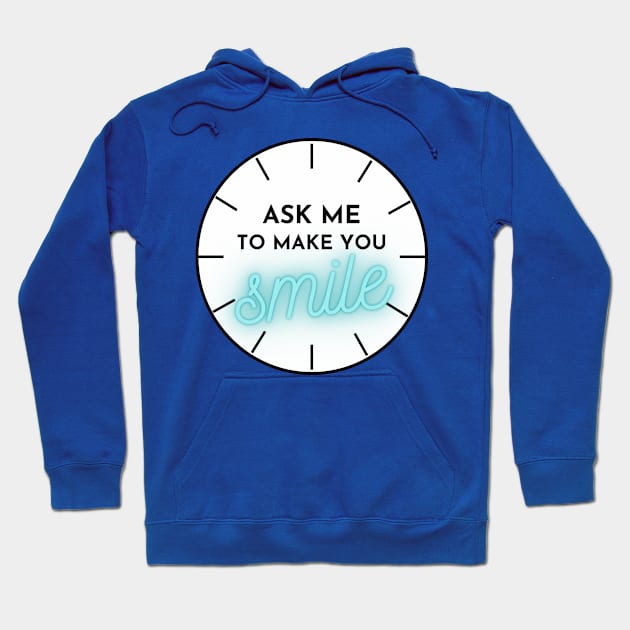 ASK ME TO MAKE YOU SMILE Hoodie by YasStore